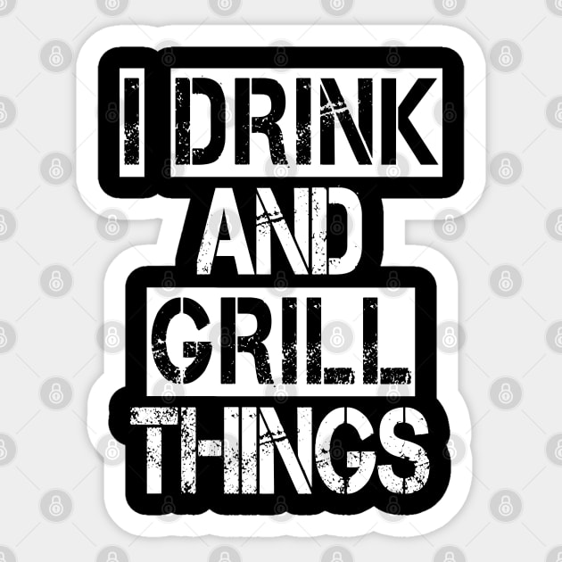 It's What I Do Drink Grill Things - Fun Bbq Beer Lover Gift Grilling Barbecue Drink Alcohol Cocktail Lover Tee Sticker by Curryart